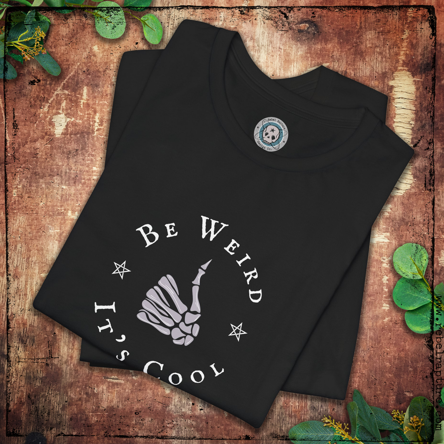 Be Weird, It's Cool. Skeleton Hand. Unisex T-Shirt