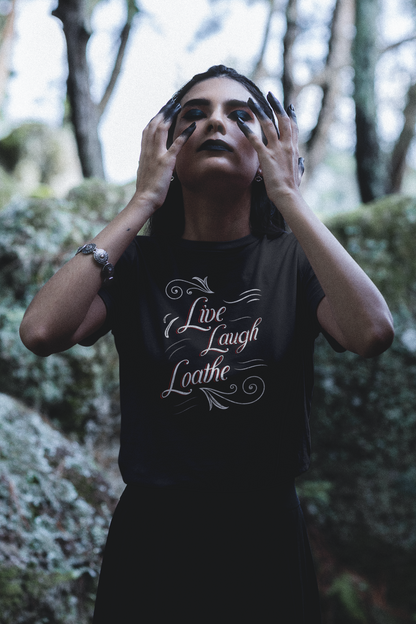 Live, Laugh, Loathe. Unisex T-Shirt