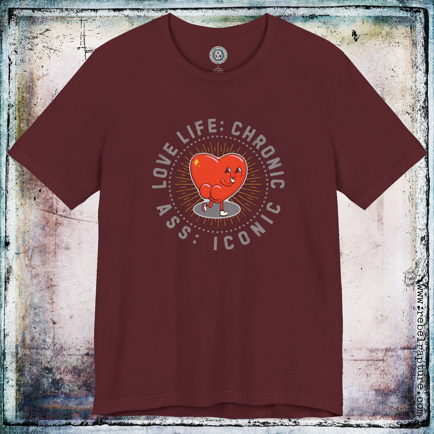 Love Life: Chronic, Ass: Iconic. Cheeky Love Heart. Unisex T-Shirt