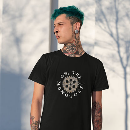 Oh, The Monotony! Cog in the System. Sardonic Humour. Unisex T-Shirt