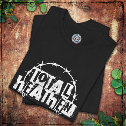 Total Heathen. Barbed Wire. Unisex T-Shirt